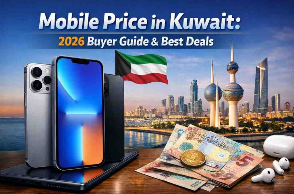 Mobile Price in Kuwait: 2026 Buyer Guide & Best Deals