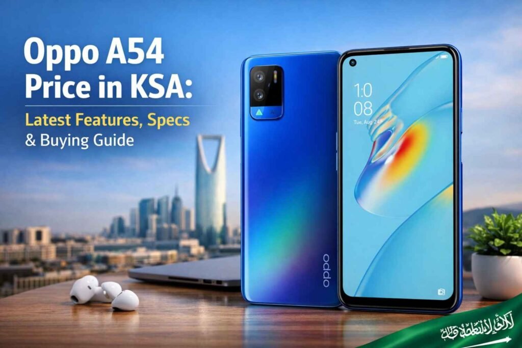 Oppo A54 Price in KSA: Latest Features, Specs & Buying Guide
